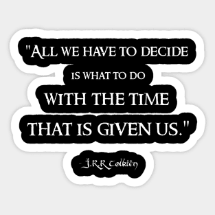 All We Have to Decide JRR Tolkien Quote LOTR Sticker